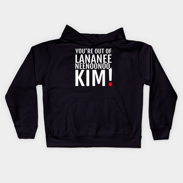 YOU'RE OUT... - Lananeeneenoonoo quote Kids Hoodie by The Busy Jedi